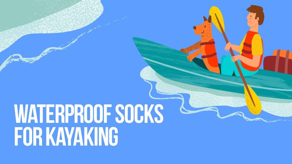 Waterproof Socks for Kayaking - Are 