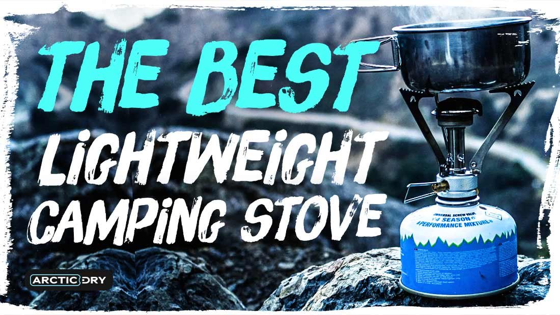 The Best Lightweight Camping Stove Uk 2021 Updated Arcticdry