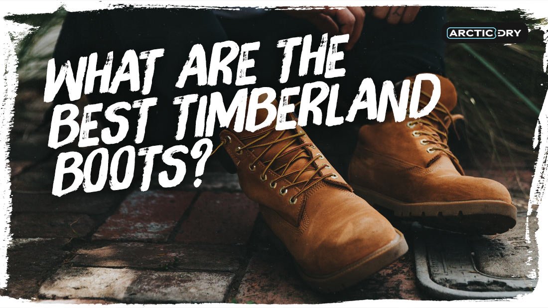 what-are-the-best-timberland-boots