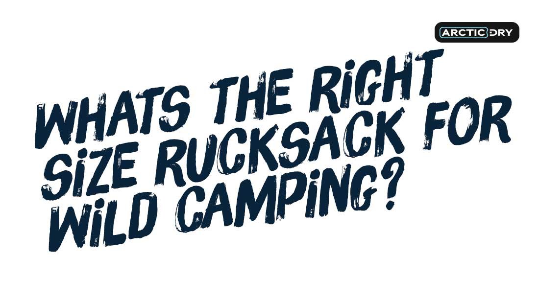 what-size-rucksack-for-wild-camping
